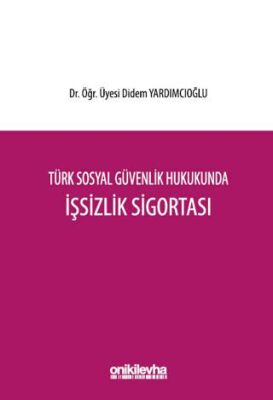 Türk Sosyal Güvenlik Hukukunda İşsizlik Sigortası - 1