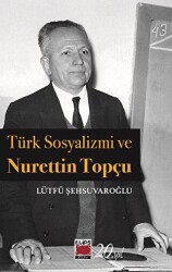 Türk Sosyalizmi ve Nurettin Topçu - Elips Kitap