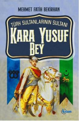 Türk Sultanlarının Sultanı Kara Yusuf Bey - 1