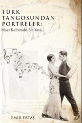 Türk Tangosundan Portreler - Mazi Kalbimde Bir Yara - Platanus Publishing