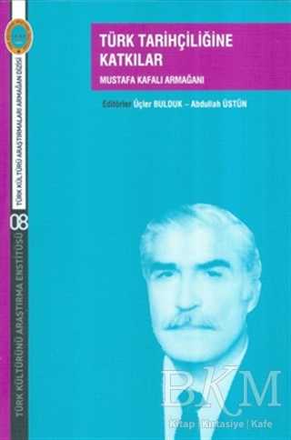 Türk Tarihçiliğine Katkılar - Türk Kültürünü Araştırma Enstitüsü