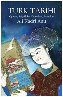 Türk Tarihi Oğuzlar, Selçuklular, Osmanlılar, Atatürkler - 1