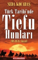 Türk Tarihi`nde Tiefu Hunları MS III.-IV. Yüzyıl - Bilgeoğuz Yayınları