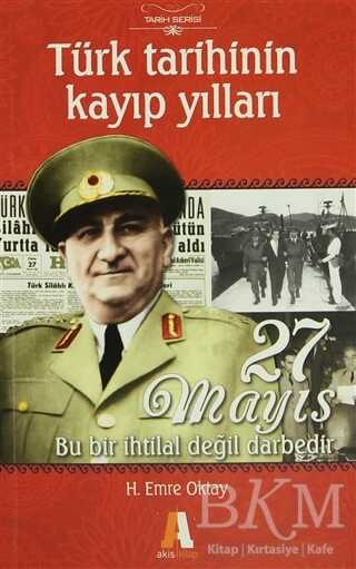 Türk Tarihinin Kayıp Yılları - 27 Mayıs - Akis Kitap