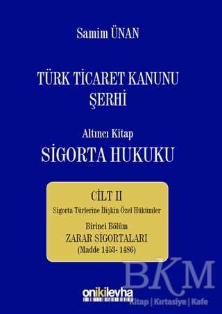 Türk Ticaret Kanunu Şerhi - Altıncı Kitap Sigorta Hukuku Cilt 2