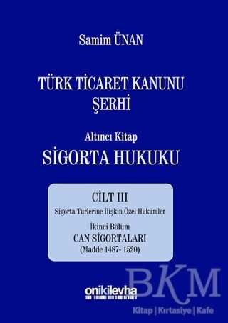 Türk Ticaret Kanunu Şerhi - Altıncı Kitap Sigorta Hukuku Cilt 3