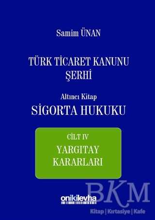 Türk Ticaret Kanunu Şerhi Altıncı Kitap - Sigorta Hukuku Cilt 4 - On İki Levha Yayınları