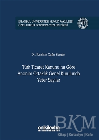 Türk Ticaret Kanunu`na Göre Anonim Ortaklık Genel Kurulunda Yeter Sayılar