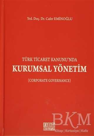 Türk Ticaret Kanunu`nda Kurumsal Yönetim
