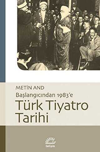 Türk Tiyatro Tarihi - Başlangıcından 1983’e - İletişim Yayınevi