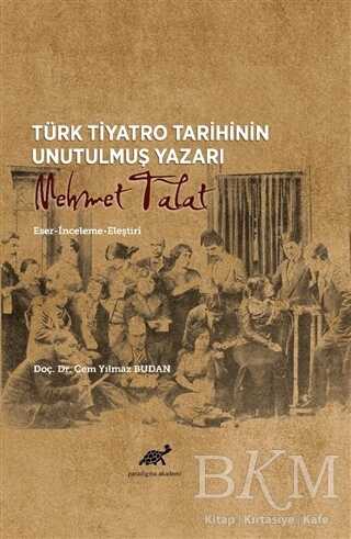 Türk Tiyatro Tarihinin Unutulmuş Yazarı Mehmet Talat - 1