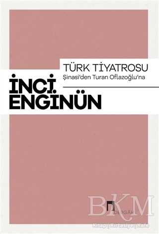 Türk Tiyatrosu - Şinasi`den Turan Oflazoğlu`na
