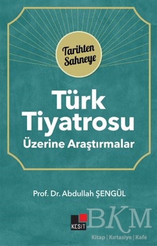Türk Tiyatrosu Üzerine Araştırmalar - Kesit Yayınları