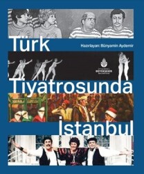 Türk Tiyatrosunda İstanbul - İBB Yayınları