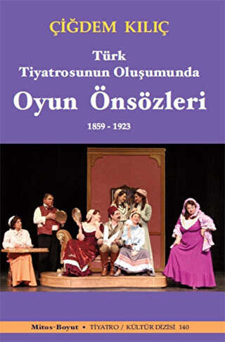 Türk Tiyatrosunun Oluşumunda Oyun Önsözleri 1859-1923 - Mitos Boyut Yayınları