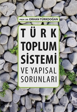 Türk Toplum Sistemi ve Yapısal Sorunları - Çizgi Kitabevi Yayınları