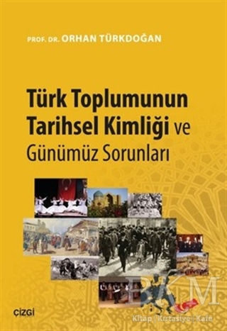 Türk Toplumunun Tarihsel Kimliği ve Günümüz Sorunları - Çizgi Kitabevi Yayınları