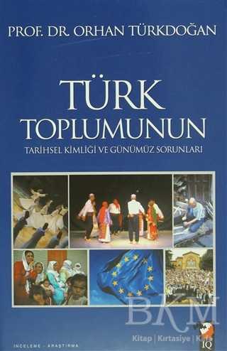 Türk Toplumunun Tarihsel Kimliği ve Günümüz Sorunları