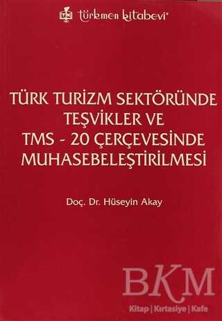 Türk Turizm Sektöründe Teşvikler ve TMS - 20 Çerçevesinde Muhasebeleştirilmesi - Türkmen Kitabevi