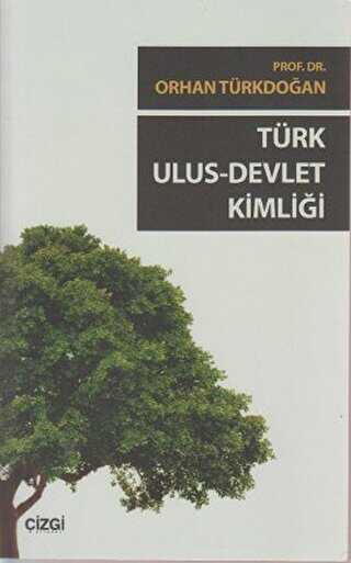 Türk Ulus - Devlet Kimliği - Çizgi Kitabevi Yayınları