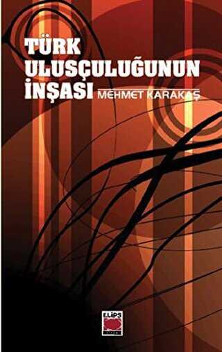 Türk Ulusçuluğunun İnşası - Elips Kitap