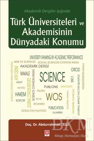 Türk Üniversiteleri ve Akademisinin Dünyadaki Konumu - Ekin Basım Yayın