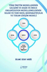 Türk Üretim Modellerinin Gelişimi ve Keşik ve İmece Organizasyon Modellemelerinin İzleri ve Yeni Nes - Serüven Yayınevi
