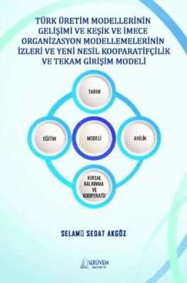 Türk Üretim Modellerinin Gelişimi ve Keşik ve İmece Organizasyon Modellemelerinin İzleri ve Yeni Nes - 1