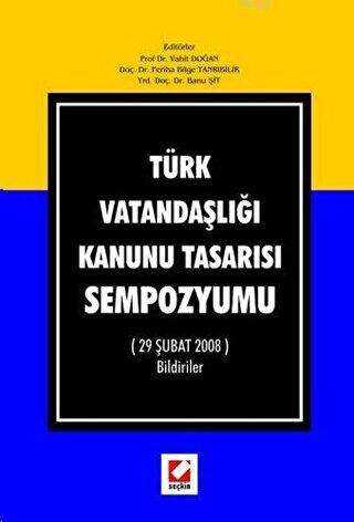 Türk Vatandaşlığı Kanunu Tasarısı Sempozyumu - Seçkin Yayıncılık