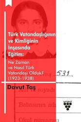 Türk Vatandaşlığının ve Kimliğinin İnşasında Eğitim - Urzeni Yayıncılık