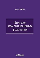 Türk ve Alman Sosyal Güvenlik Hukukunda İş Kazası Kavramı - On İki Levha Yayınları