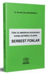 Türk ve Amerikan Hukukunda Karşılaştırmalı Olarak Serbest Fonlar - Legal Yayıncılık