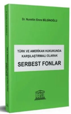 Türk ve Amerikan Hukukunda Karşılaştırmalı Olarak Serbest Fonlar - 1