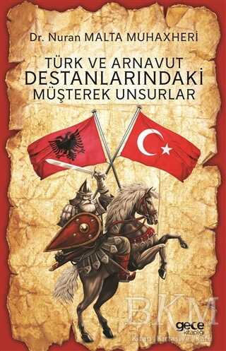 Türk ve Arnavut Destanlarındaki Müşterek Unsurlar - Gece Kitaplığı