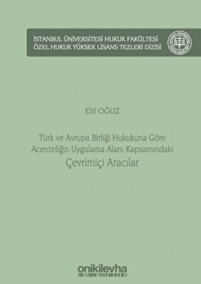 Türk ve Avrupa Birliği Hukukuna Göre Acenteliğin Uygulama Alanı Kapsamındaki Çevrimiçi Aracılar - 1