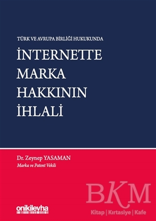 Türk ve Avrupa Birliği Hukukunda İnternette Marka Hakkının İhlali - On İki Levha Yayınları