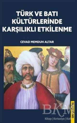 Türk ve Batı Kültürlerinde Karşılıklı Etkilenme - Biyografi Net İletişim ve Yayın