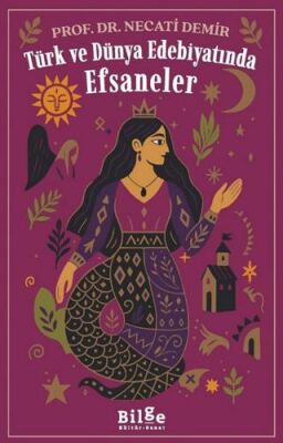 Türk ve Dünya Edebiyatında Efsaneler - 1