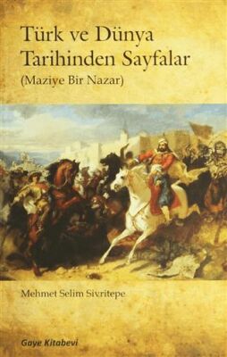 Türk ve Dünya Tarihinden Sayfalar - 1