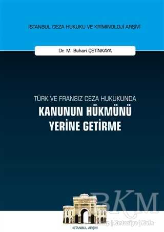 Türk ve Fransız Ceza Hukukunda Kanunun Hükmünü Yerine Getirme - On İki Levha Yayınları