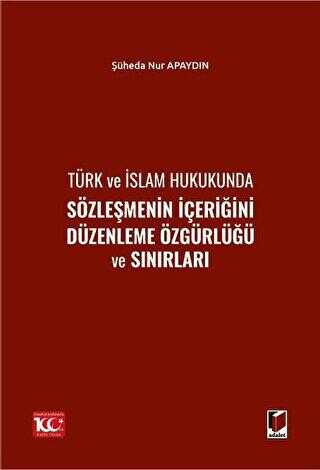 Türk ve İslam Hukukunda Sözleşmenin İçeriğini Düzenleme Özgürlüğü ve Sınırları