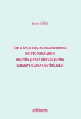 Türk ve İsviçre Karşılaştırmalı Hukukunda Kripto Paraların Anonim Şirket Kuruluşunda Sermaye Olarak - 1