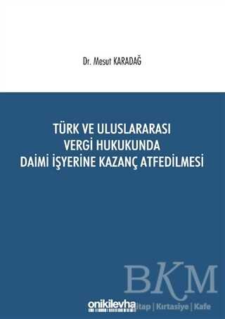 Türk ve Uluslararası Vergi Hukukunda Daimi İşyerine Kazanç Atfedilmesi - 1