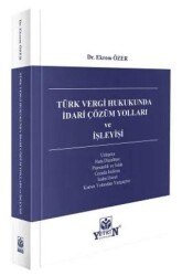 Türk Vergi Hukukunda İdari Çözüm Yolları ve İşleyişi - Yetkin Yayınları
