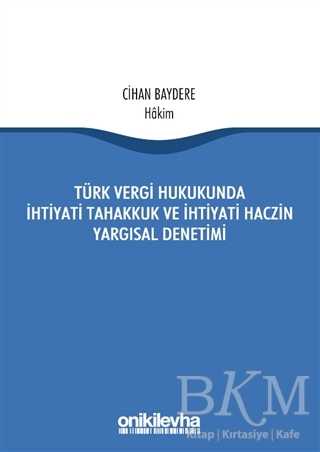 Türk Vergi Hukukunda İhtiyati Tahakkuk ve İhtiyati Haczin Yargısal Denetimi - 1