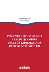 Türk Vergi Hukukunda Tebliğ İşleminin Usulsüz Yapılmasında Hukuki Sorumluluk - On İki Levha Yayınları