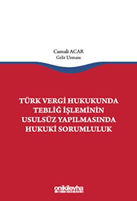 Türk Vergi Hukukunda Tebliğ İşleminin Usulsüz Yapılmasında Hukuki Sorumluluk - 1