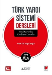 Türk Yargı Sistemi Dersleri Temel Kavramlar, Kurallar ve Kurumlar - Adalet Yayınevi