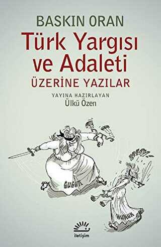 Türk Yargısı ve Adaleti Üzerine Yazılar - İletişim Yayınevi