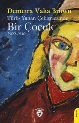 Türk-Yunan Çekişmesinde Bir Çocuk 1900-1930 - Dorlion Yayınları